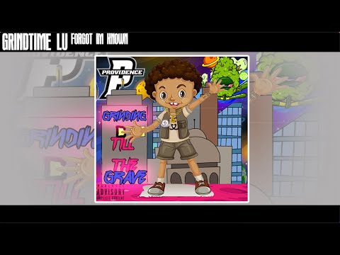 Grindtime Lu - Forgot Im Known (Official Audio)