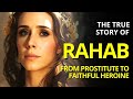 THE STORY OF RAHAB, FROM PROSTITUTE TO HEROINE OF FAITH