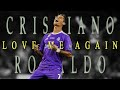Cristiano Ronaldo - Love Me Again - John Newman