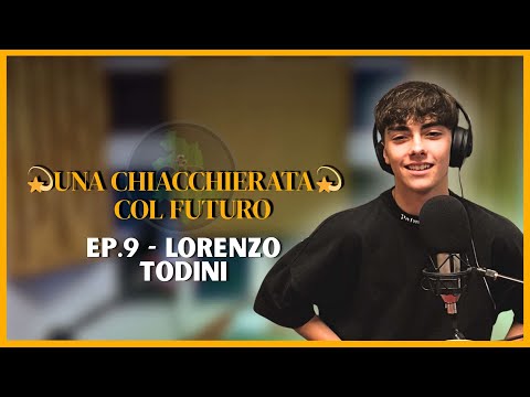 UNA CHIACCHIERATA COL FUTURO #9: LORENZO TODINI