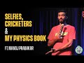 Selfies, Cricketers and My physics book - Standup Comedy ft. Manoj Prabakar
