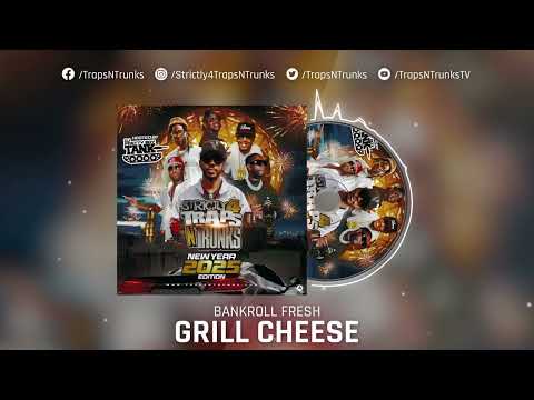 Bankroll Fresh - Grill Cheese (Traps N Trunks Exclusive - Audio)