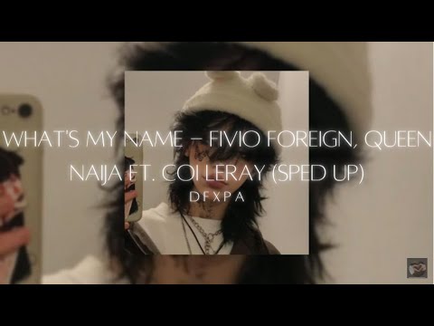 what's my name - fivio foreign, queen naija ft. coi leray (sped up)