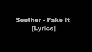 Seether - Fake It [Lyrics]