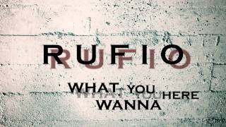 Rufio &quot;What you wanna here&quot;