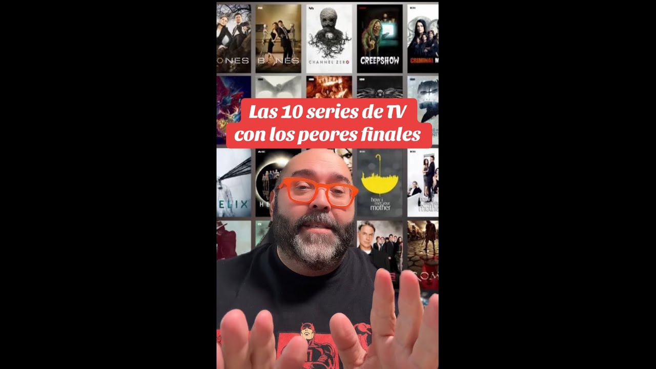 ¿LAS 10 SERIES DE TV CON LOS PEORES FINALES?! 