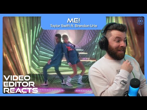 Video Editor Reacts to Taylor Swift - ME! ft. Brendon Urie