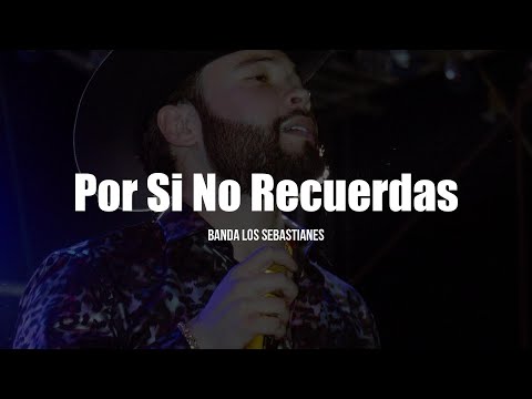 Banda Los Sebastianes - Por Si No Recuerdas (LETRA)