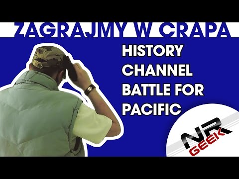 Zagrajmy w crapa #64 - History Channel - Battle for the Pacific (Najgorsze gry wg NRGeeka)