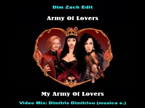 Army Of Lovers - My Army Of Lovers (Dim Zach Εdit) (Video Mix Dimitris Dimitriou musica e.)