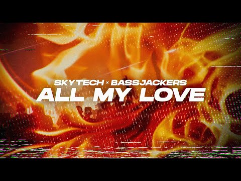 Skytech & Bassjackers - All My Love (Official Video)