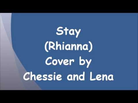 Stay - Rhianna cover by Chessie and Lena