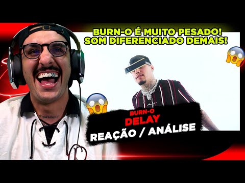 ELE É DIFERENCIADO!!! BURN-O - DELAY [REAÇÃO/ ANÁLISE]