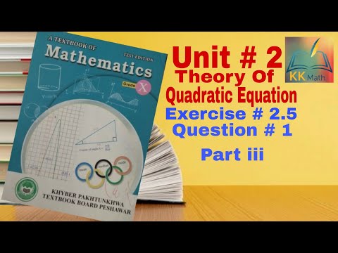 kpk board 10 class math unit 2 Theory  of quadratic equation Exercise 2.5 Q 1 part iii @KK Maths