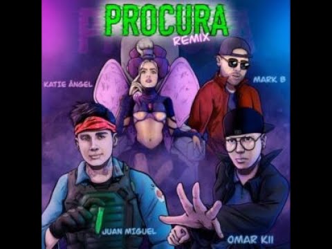 Procura remix  - Omar Koonze, Juan Miguel, Mark B, Katie Angel