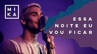 MIKA - Essa Noite Eu Vou Ficar