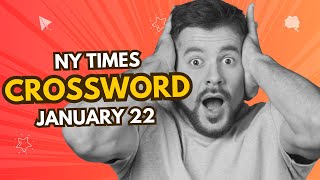 NY Times Crossword Answers January 22 2025