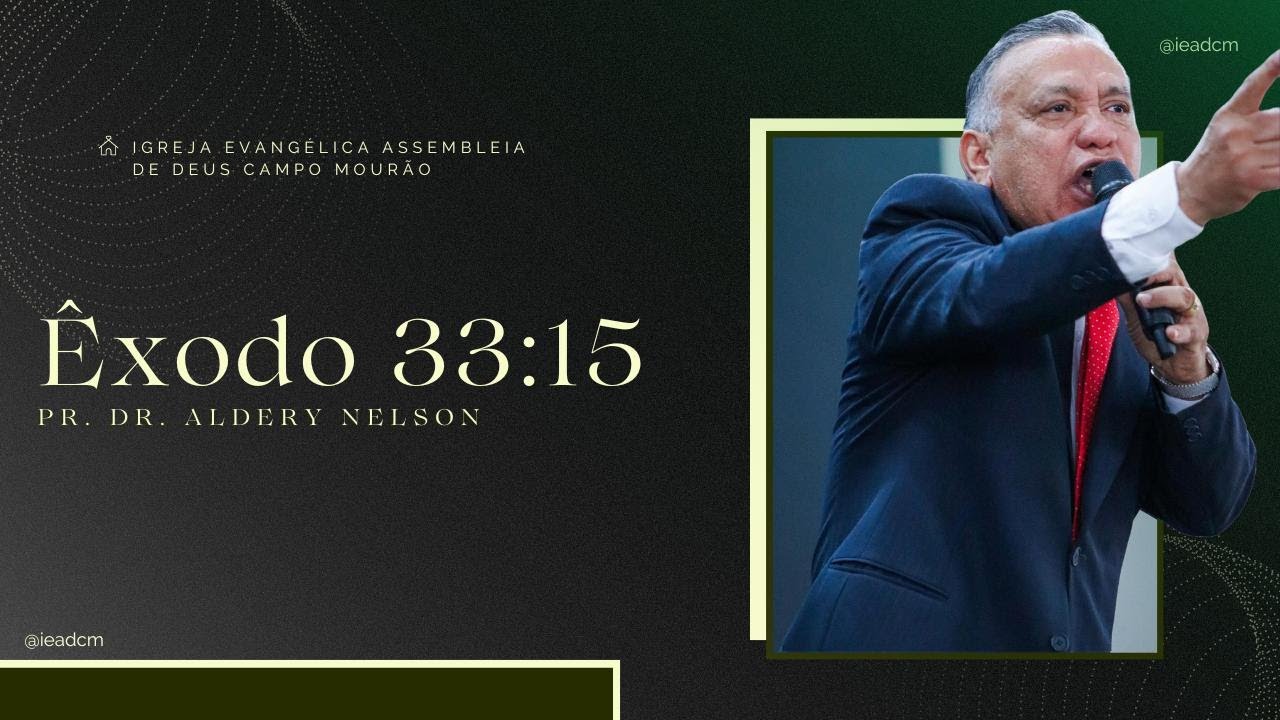 ÊXODO 33:15 - PR. DR. ALDERY NELSON || AGO 2024 IEADCM