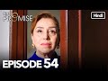 The Promise Episode 54 (Hindi Dubbed)