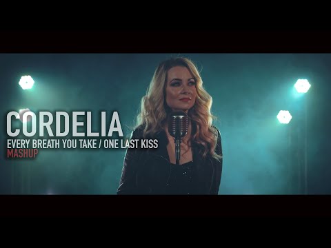 Cordelia - Every Breath You Take / One Last Kiss Mashup