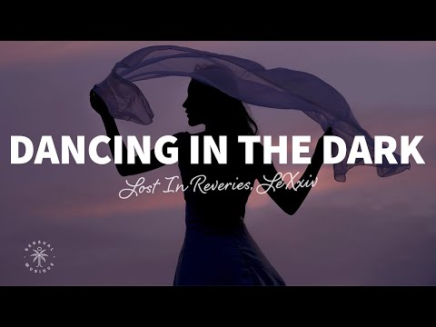 Lost In Reveries, LeXxìv - Dancing In The Dark (Lyrics)