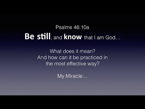Be STILL and KNOW that I am God...and it's medicinal effect on your body, soul, ​mind, ​and spirit