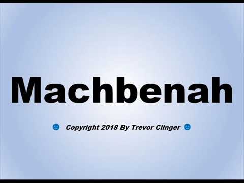 How To Pronounce Machbenah