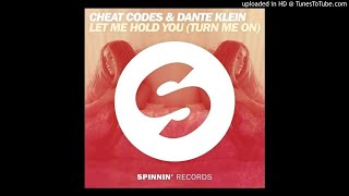 Cheat Codes &amp; Dante Klein - Let Me Hold You(Turn Me On) (Extended mix)BENZ Edit