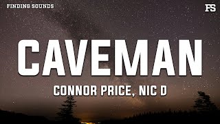 Connor Price &amp; Nic D - Caveman (Lyrics)