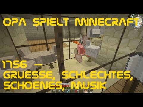 Opa spielt Minecraft 1756 – Grüße, Schlechtes, Schönes, Musik
