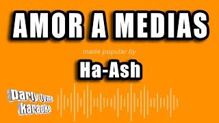 Ha-Ash - Amor A Medias (Versión Karaoke)