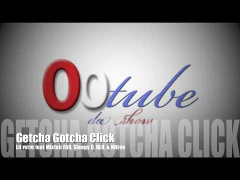 Duckin - Getcha Gotcha Click  Lil Retro Nittee Mistah FAB Sleepy D D-Lo