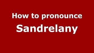 How to pronounce Sandrelany