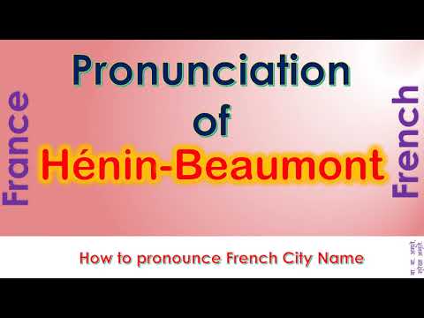 Hénin-Beaumont - How to pronounce Hénin-Beaumont, Pas-de-Calais, Hauts-de-France in French accent?