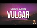 Sam Smith & Madonna - VULGAR (Lyrics)