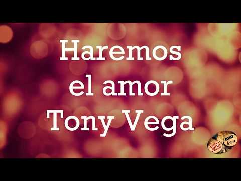 Haremos el amor Tony vega