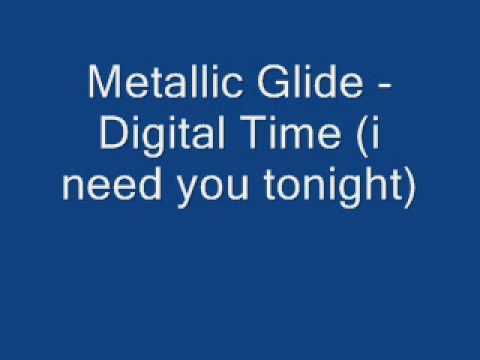 Metallic Glide - Digital Time (i need you tonight)