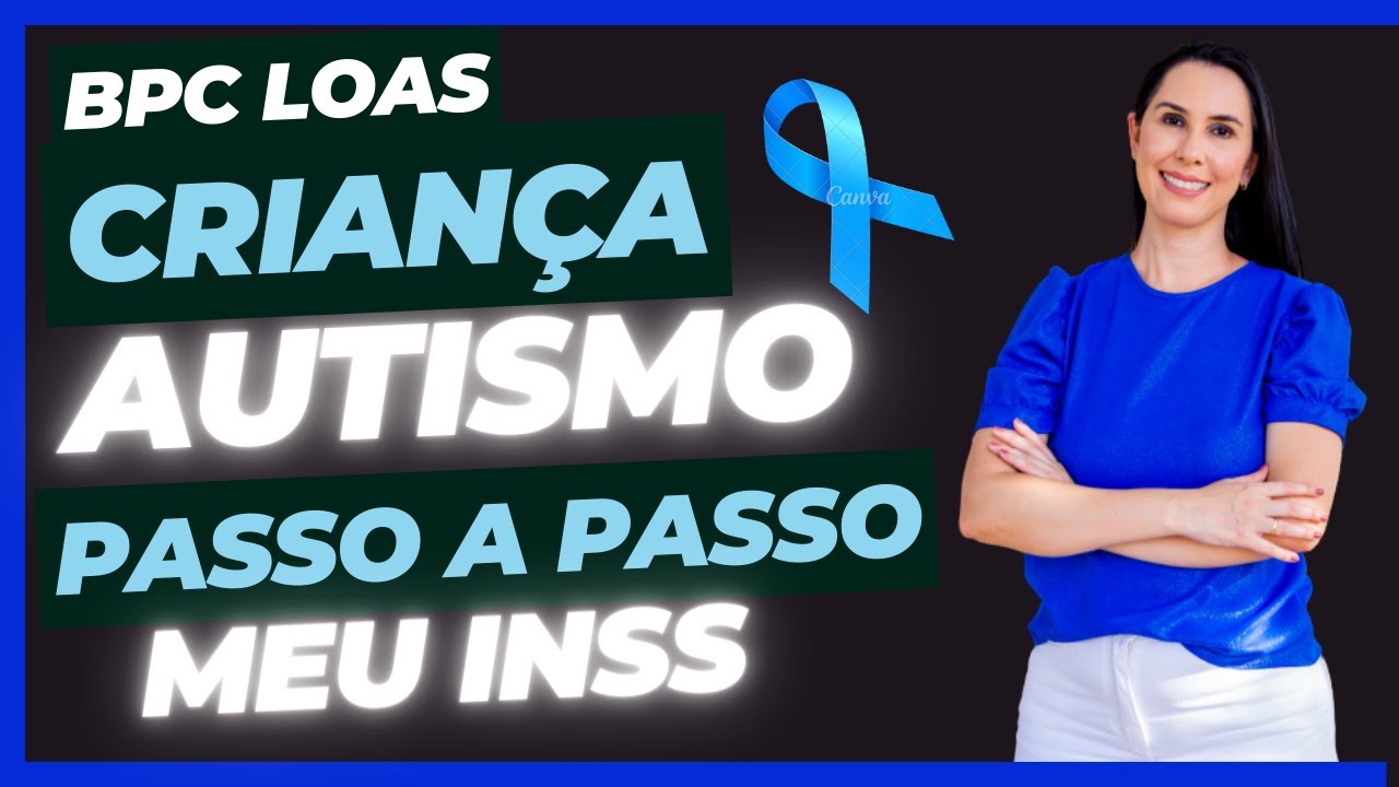 Como fazer o pedido de BPC LOAS criança com autismo MEU INSS
