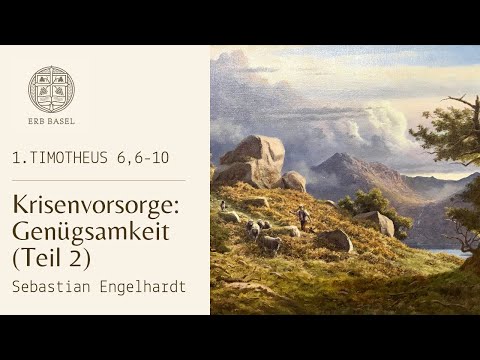 Krisenvorsorge: Genügsamkeit - Teil 2 ( 1.Timotheus 6, 6-10 ) - Sebastian Engelhardt