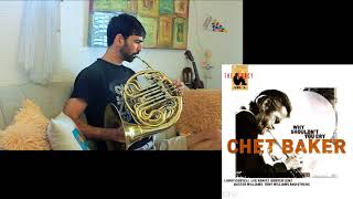 Chet Baker - (French Horn) Why Shouldn't You Cry