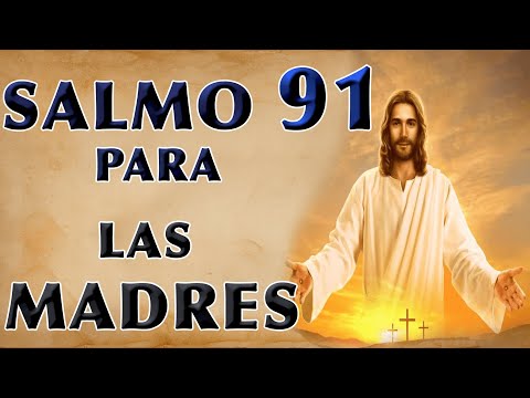 SALMO 91 PARA MOTHERS