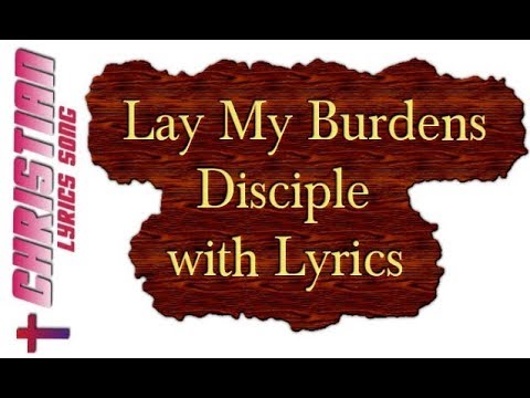 Lay My Burdens