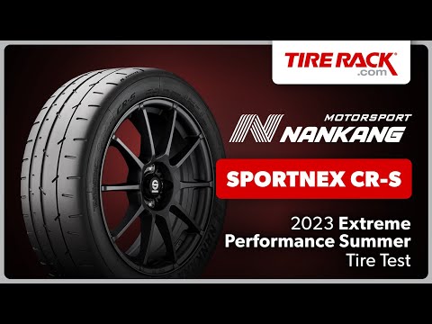 Testing Extreme Performance Summer Tires 2023: Nankang Sportnex CR-S | Tire Rack