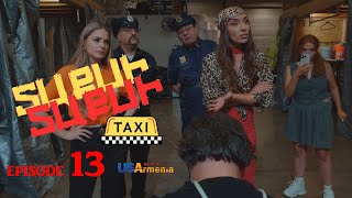 TAXI TAXI EPISODE 13 ՏԱՔՍԻ ՏԱՔՍԻ ՄԱՍ 13