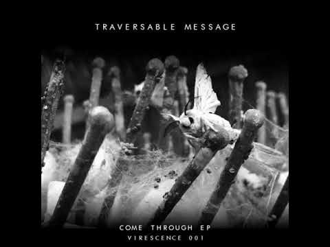 Traversable Message - Come Through