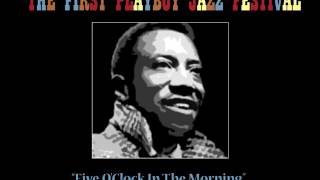 Joe Williams - 1st Playboy Jazz Festival - &#39;Five O&#39;Clock in the Morning&#39;