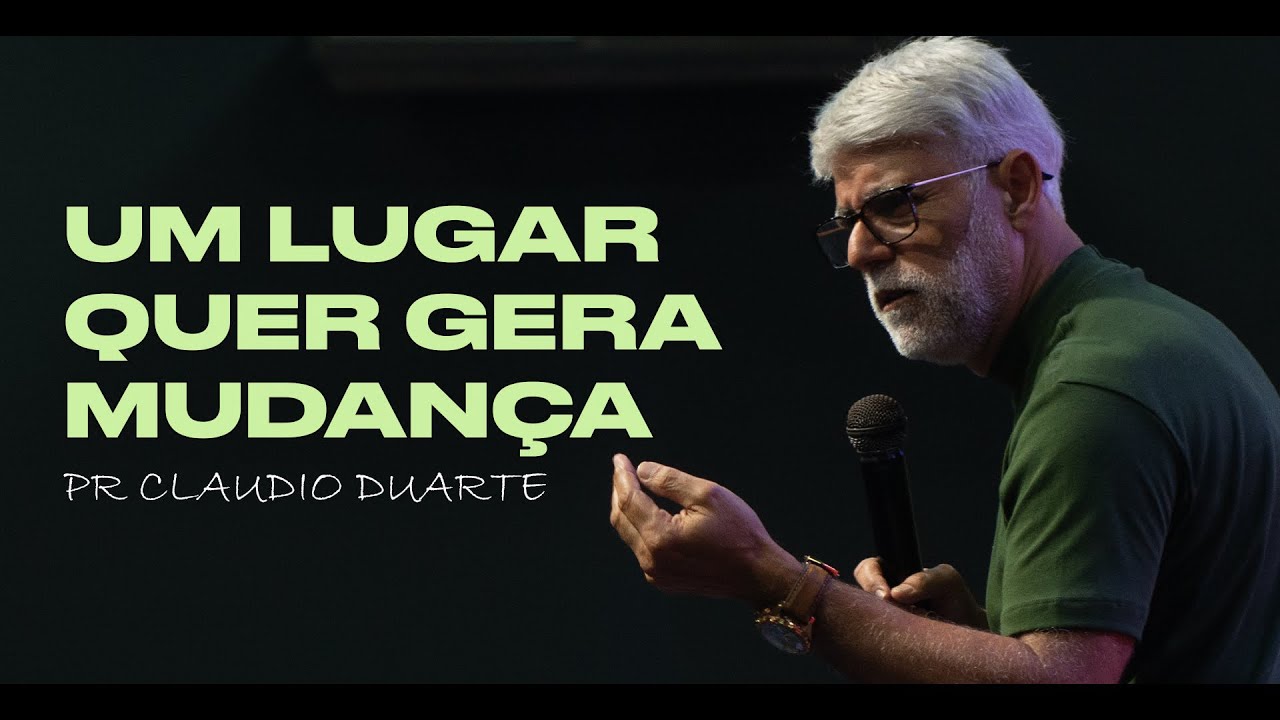 Claudio Duarte | Um Lugar Que Gera Mudança