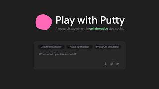 Simple, collaborative vibe coding: Play with Putty