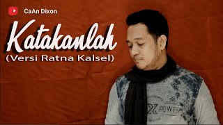 Download lagu KATAKANLAH (Yunita Ababil ) Versi Ratna Kalsel -  CaAn Dixon Cover mp3
