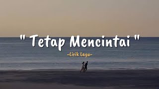 Download lagu Tetap Mencintai - Spasi Band (Lirik Lagu) mp3